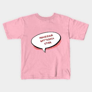 peace is our gift to each other Kids T-Shirt